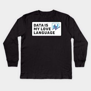 Data is my love language | i love data analytics Kids Long Sleeve T-Shirt